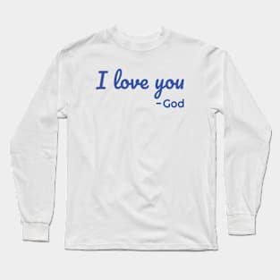 I Love You - God Long Sleeve T-Shirt